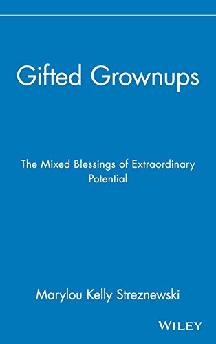 Gifted Grownups: The Mixed Blessings of Extraordinary Potential