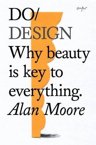 Do Design: Why Beauty is Key to Everything. (Do Books)