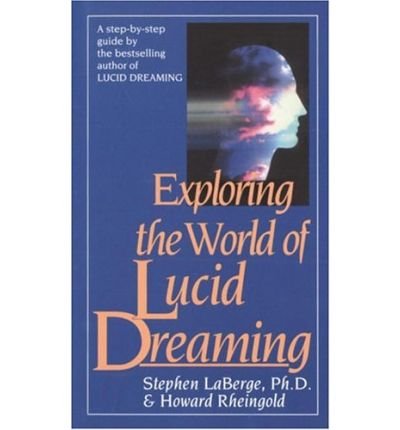Exploring the World of Lucid Dreaming by LaBerge. Stephen(Author)Mass Market Paperbound