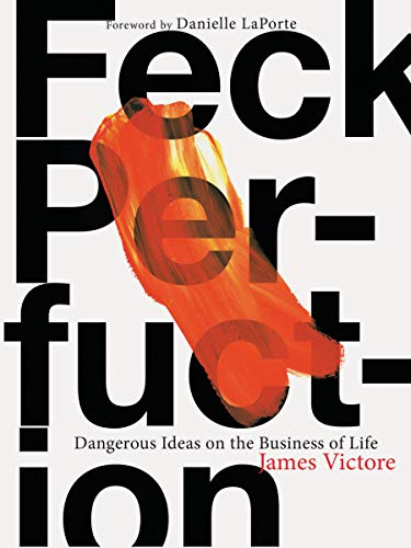 Feck Perfuction: Dangerous Ideas on the Business of Life (Business Books. Graphic Design Books. Books on Success)