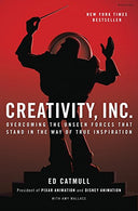 Creativity. Inc.: Overcoming the Unseen Forces That Stand in the Way of True Inspiration