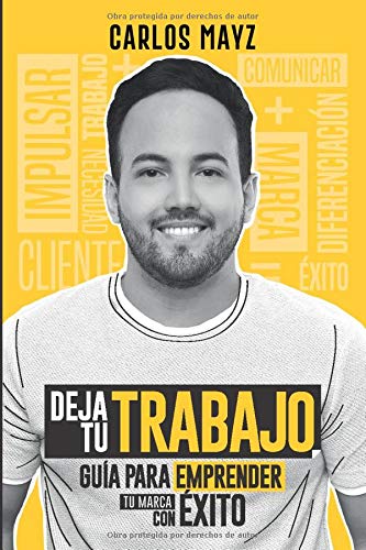 DEJA TU TRABAJO: Guía para emprender tu marca con éxito (Spanish Edition)