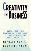 Creativity in Business: Based on the Famed Stanford University Course That Has Revolutionized the Art of Success