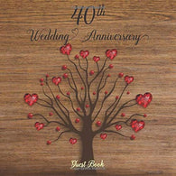 40th Wedding Anniversary Guest Book: Celebrating 40 Year of Happy Marriage & Memories.  Party Guest Book Sign in  for Family and Friends to Writ