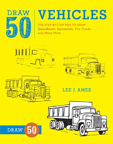 Draw 50 Vehicles: The Step-by-Step Way to Draw Speedboats. Spaceships. Fire Trucks. and Many More...