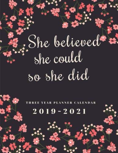 2019-2021 Three Year Planner Calendar She Believed She Could So She Did: 36 Months Calendar Schedule Organizer Agenda Appointment Notebook. Yearly .