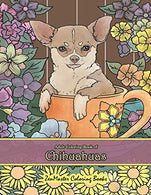 Adult Coloring Book of Chihuahuas: Chihuahuas Coloring Book for Adults for Relaxation and Stress Relief (Coloring Books for Grownups)