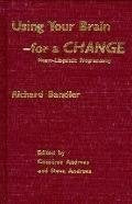 Using Your Brain--For a Change by Richard Bandler (1985-07-01)
