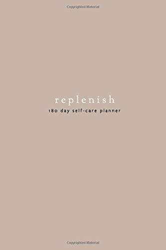 replenish: a 180 day self-care planner