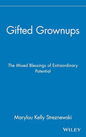 Gifted Grownups: The Mixed Blessings of Extraordinary Potential