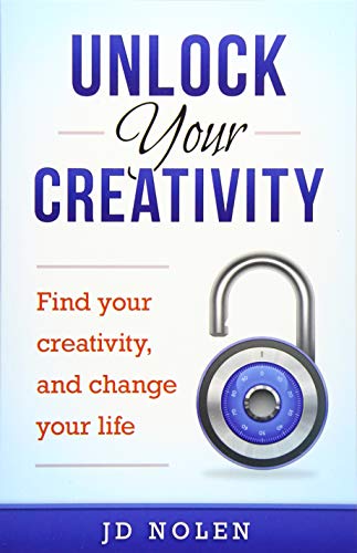 Unlock Your Creativity: Find your creativity. and change your life