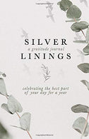 Silver Linings: A Gratitude Journal - Celebrating the best part of your day for a year.