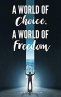 A World of Choice. A World of Freedom