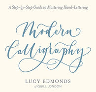 Modern Calligraphy: A Step-by-Step Guide to Mastering Hand-Lettering