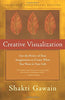 Creative Visualization: Use the Power of Your Imagination to Create What You Want in Your Life