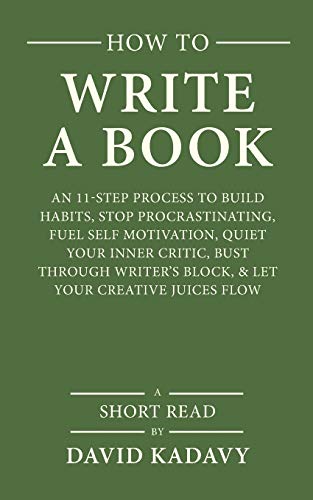 How to Write a Book: An 11-Step Process to Build Habits. Stop Procrastinating. Fuel Self-Motivation. Quiet Your Inner Critic. Bust Through Writer's