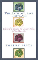 Path of Least Resistance: Learning to Become the Creative Force in Your Own Life