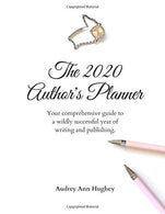 The 2020 Author's Planner: Your comprehensive guide to a wildly successful year of writing and publishing. (Comprehensive Journals and Planners for