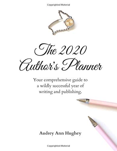 The 2020 Author's Planner: Your comprehensive guide to a wildly successful year of writing and publishing. (Comprehensive Journals and Planners for