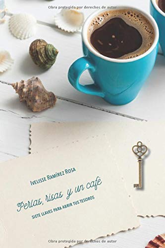 Perlas. risas y un café: Siete llaves para abrir tus tesoros (Spanish Edition)