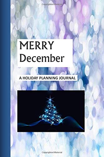 MERRY DECEMBER: A HOLIDAY PLANNING JOURNAL: A 100 page Soft Cover Beautiful Journal - 6x9 - Black & White quality pages