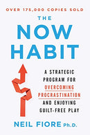 The Now Habit: A Strategic Program for Overcoming Procrastination and Enjoying Guilt-Free Play