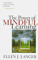The Power Of Mindful Learning