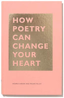 How Poetry Can Change Your Heart: (Books on Poetry. Creative Writing Books. Books about Reading Poetry) (The HOW Series)