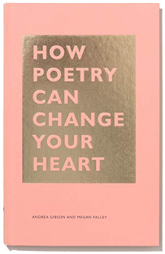 How Poetry Can Change Your Heart: (Books on Poetry. Creative Writing Books. Books about Reading Poetry) (The HOW Series)