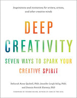 Deep Creativity: Seven Ways to Spark Your Creative Spirit