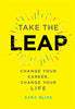 Take the Leap: Change Your Career. Change Your Life