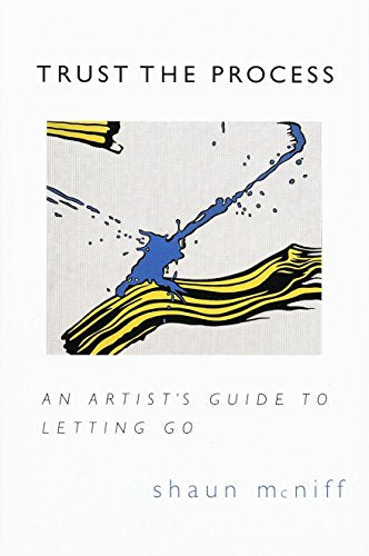 Trust the Process: An Artist's Guide to Letting Go