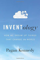 Inventology: How We Dream Up Things That Change the World