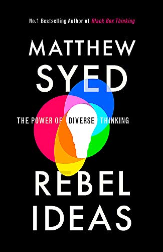 Rebel Ideas: The Power of Diverse Thinking