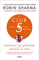 El Club de las 5 de la mañana: Controla tus mañanas. impulsa tu vida / The 5 a.m. Club (Spanish Edition)