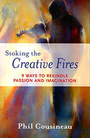 Stoking the Creative Fires: 9 Ways to Rekindle Passion and Imagination
