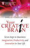 Your Creative Brain: Seven Steps to Maximize Imagination. Productivity. and Innovation in Your Life