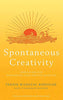 Spontaneous Creativity: Meditations for Manifesting Your Positive Qualities