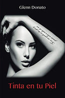 Tinta en tu piel: No soy lo que escribo.  soy lo que sientes al leerme (Spanish Edition)