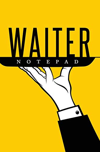 Waiter Notepad: 120-page Blank. Lined Writing Journal for Waiters - Makes a Great Gift for Anyone Into Waitering (5.25 x 8 Inches / Yellow)
