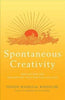 Spontaneous Creativity: Meditations for Manifesting Your Positive Qualities
