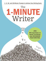 The 1-Minute Writer: 396 Microprompts to Spark Creativity and Recharge Your Writing