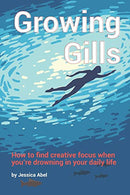 Growing Gills: How to Find Creative Focus When You’re Drowning in Your Daily Life