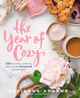 The Year of Cozy: 125 Recipes. Crafts. and Other Homemade Adventures