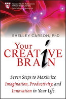 Your Creative Brain: Seven Steps to Maximize Imagination. Productivity. and Innovation in Your Life