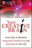 Your Creative Brain: Seven Steps to Maximize Imagination. Productivity. and Innovation in Your Life