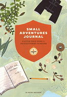 Small Adventures Journal: A Little Field Guide for Big Discoveries in Nature (Nature Books. Nature Journal for Explorers)
