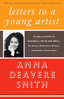 Letters to a Young Artist: Straight-up Advice on Making a Life in the Arts-For Actors. Performers. Writers. and Artists of Every Kind