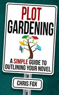 Plot Gardening: Write Faster. Write Smarter (Volume 7)