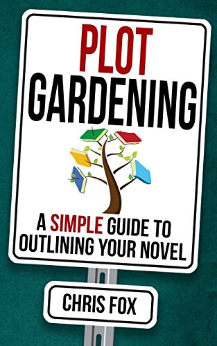 Plot Gardening: Write Faster. Write Smarter (Volume 7)